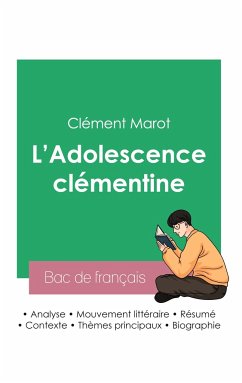 Réussir son Bac de français 2023: Analyse de L'Adolescence clémentine de Clément Marot - Marot, Clément