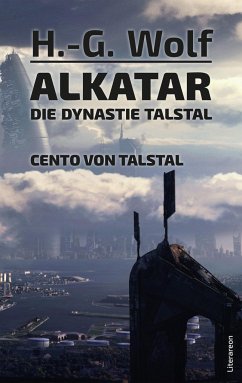 Alkatar - Die Dynastie Talstal - Cento von Talstal - Wolf, H.-G.