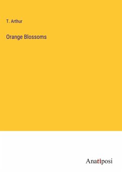 Orange Blossoms - Arthur, T.