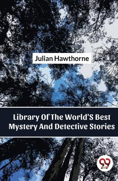 Library Of The World'S Best Mystery And Detective Stories - Hawthorne, Julian