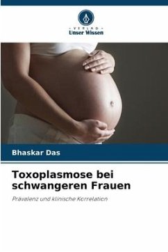 Toxoplasmose bei schwangeren Frauen - Das, Bhaskar