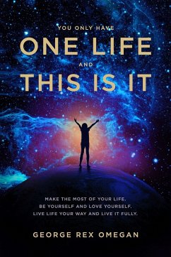 You Only Have One Life And This Is It - Omegan, George Rex