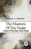 The Masters Of The Peaks A Story Of The Great North Woods