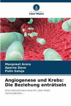 Angiogenese und Krebs: Die Beziehung enträtseln - Arora, Manpreet;Dave, Aparna;Saluja, Pulin