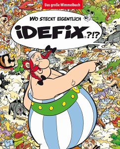 Wo steckt eigentlich Idefix? - Das große Wimmelbuch - Uderzo, Albert;Goscinny, René