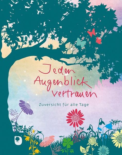 Jeden Augenblick vertrauen Jeden Augenblick vertrauen