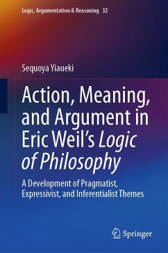 Action, Meaning, and Argument in Eric Weil's Logic of Philosophy (eBook, PDF) - Yiaueki, Sequoya