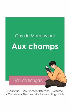 Réussir son Bac de français 2023: Analyse de la nouvelle Aux champs de Maupassant - Maupassant, Guy de