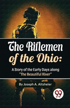 The Riflemen Of The Ohio - Altsheler, Joseph A.