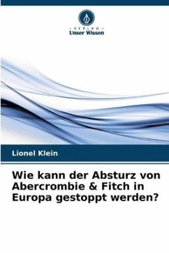 Wie kann der Absturz von Abercrombie & Fitch in Europa gestoppt werden? - Klein, Lionel