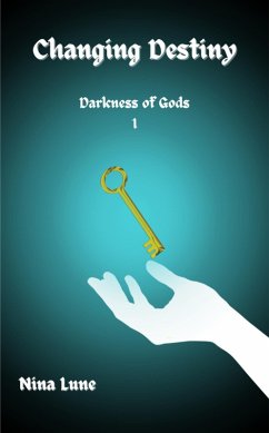 Changing Destiny (Darkness of Gods, #1) (eBook, ePUB) - Lune, Nina