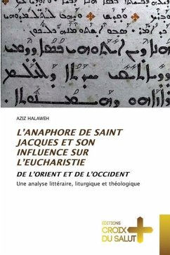 L¿ANAPHORE DE SAINT JACQUES ET SON INFLUENCE SUR L¿EUCHARISTIE - HALAWEH, AZIZ