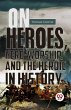 On Heroes, Hero-Worship, And The Heroic... - Bild 1