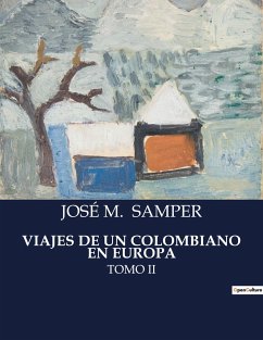 VIAJES DE UN COLOMBIANO EN EUROPA - Samper, José M.