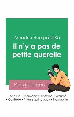 Réussir son Bac de français 2023: Analyse du recueil Il n'y a pas de petite querelle de Amadou Hampâté Bâ - Bâ, Amadou Hampâté