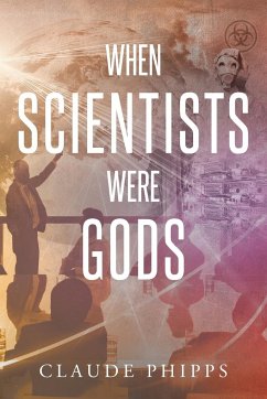 WHEN SCIENTISTS WERE GODS - Phipps, Claude