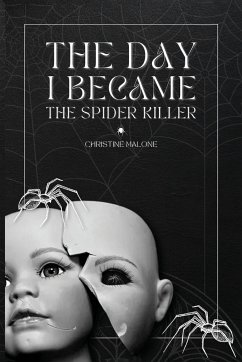 The Day I Became The Spider Killer - Malone, Christine