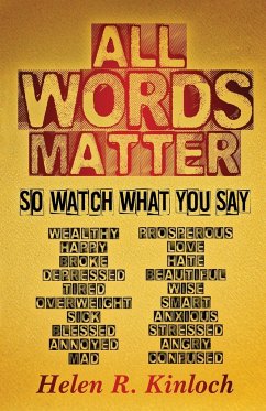 All Words Matter, So... Watch What You Say - Kinloch, Helen