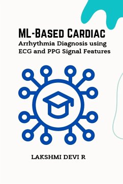 ML-Based Cardiac Arrhythmia Diagnosis using ECG and PPG Signal Features - R, Lakshmi Devi
