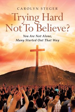 Trying Hard Not To Believe? - Steger, Carolyn