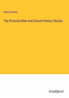 The Pictorial Bible and Church-History Stories Cover The Pictorial Bible and Church-History Stories