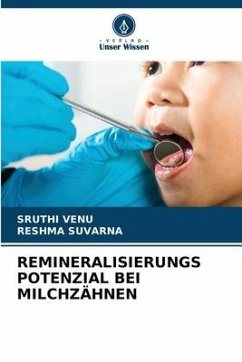 REMINERALISIERUNGS POTENZIAL BEI MILCHZÄHNEN - Venu, Sruthi;Suvarna, Reshma