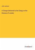 A Charge Delivered to the Clergy on the Diocese of London