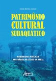 Patrimônio Cultural Subaquático: Arqueologia Pública e Naufrágios no Estado da Bahia (eBook, ePUB)