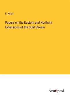 Papers on the Eastern and Northern Extensions of the Guld Stream - Knorr, E.