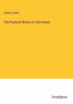 The Poetical Works of John Keats - Lowell, James