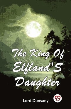 The King Of Elfland'S Daughter - Dunsany, Lord