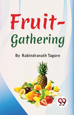 Fruit-Gathering - Tagore, Rabindranath