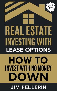 Real Estate Investing with Lease Options - Investing in Real Estate with No Money Down - Pellerin, Jim