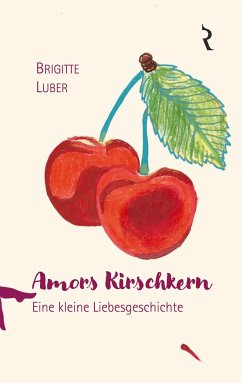 Amors Kirschkern - Luber, Brigitte