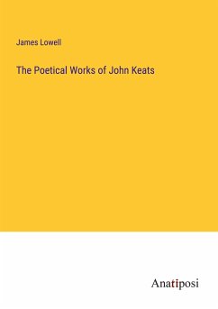 The Poetical Works of John Keats - Lowell, James