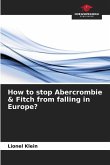 How to stop Abercrombie & Fitch from falling in Europe?