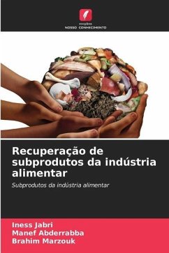 Recuperação de subprodutos da indústria alimentar - Jabri, Iness;Abderrabba, Manef;Marzouk, Brahim