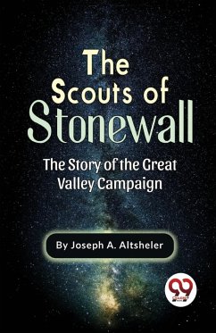 The Scouts Of Stonewall The Story Of The Great Valley Campaign - Altsheler, Joseph A.