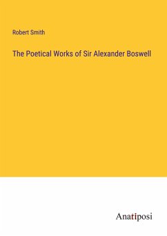 The Poetical Works of Sir Alexander Boswell - Smith, Robert