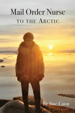 Mail Order Nurse to the Arctic - Lium, Sue