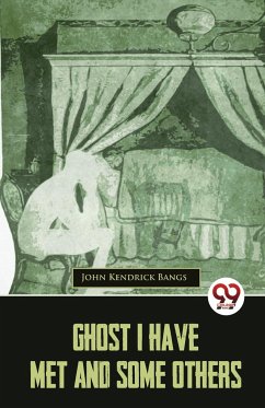 Ghost I Have Met And Some Others - Bangs, John Kendrick