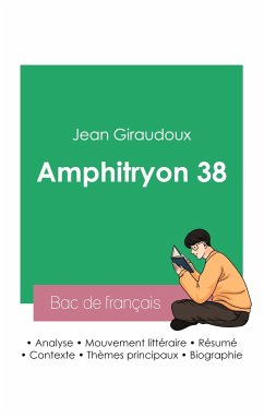 Réussir son Bac de français 2023: Analyse de la pièce Amphitryon 38 de Jean Giraudoux - Giraudoux, Jean