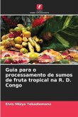 Guia para o processamento de sumos de fruta tropical na R. D. Congo