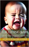 The Crying Baby: A Journey Through Parenthood's Challenges and Joy (eBook, ePUB)