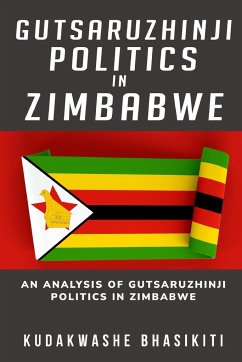 An analysis of Gutsaruzhinji politics in Zimbabwe - Bhasikiti, Kudakwashe