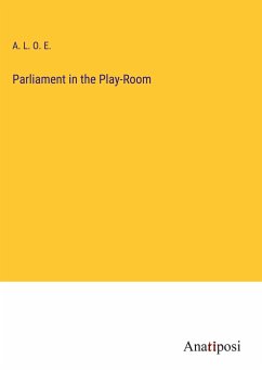 Parliament in the Play-Room - A. L. O. E.