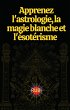 Apprenez l'astrologie, la magie blanche... - Bild 1