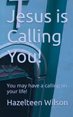 Jesus is Calling You! You may have a calling on your life! (eBook, ePUB) - Wilson, Hazelteen