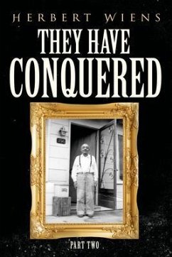 They Have Conquered Part Two (eBook, ePUB) - Wiens, Herbert