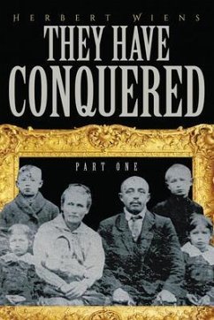 They Have Conquered Part One (eBook, ePUB) - Wiens, Herbert